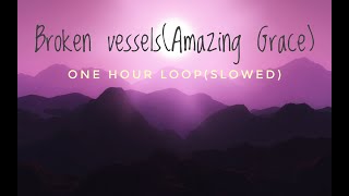 Broken VesselsAmazing Grace  One Hour Loop  Slowed [upl. by Aierb]