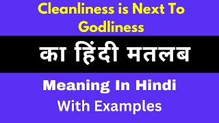 Cleanliness is next to godliness Meaning in Hindi अर्थ या मतलब क्या होता है [upl. by Sitrik162]