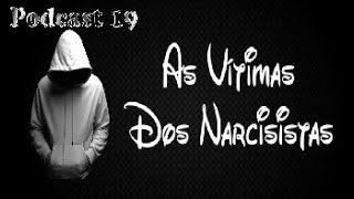 Podcast 19  As Vítimas do Narcisista [upl. by Nylesoj]