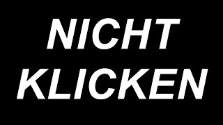 NICHT KLICKEN [upl. by Aivull]