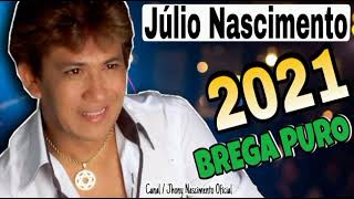 Júlio Nascimento  2021  BREGA PURO  CD COMPLETO [upl. by Ennaylloh98]