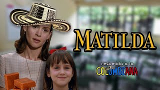 MATILDA RESUMIDA A LA COLOMBIANA o algo así  29 [upl. by Suoivatnom]