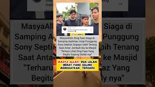 MASYA ALLAH DUA LELAKI HEBAT YANG SALING MENGUATKAN TERHARU kingfaaz sonnyseptian [upl. by Nylyoj]