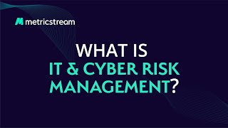 What is IT amp Cyber Risk Management  MetricStream LEARN [upl. by Iaka]