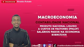 PRODUTO NACIONAL LÃQUIDO A CUSTOS DE FACTORES  PNLcf SALÃRIOS PAGOS NA ECONOMIA EXERCÃCIO [upl. by Reine]