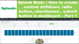 Splunk Basic  How to create custom dashboard with drilldown radio button checkboxessubmit button [upl. by Tabatha829]