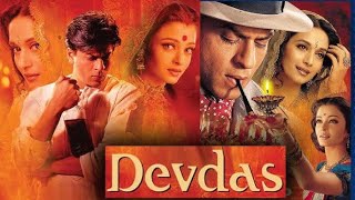 Devdas Full movie Bollywood Movie Shah Rukh Khan Aishwarya Rai Madhuri Dixit [upl. by Publius]