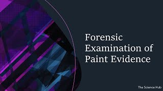 Forensic Examination of Paint Evidence  Forensic Physics [upl. by Erastes]