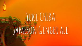 Yuki Chiba  Jameson GingerLYRICS Directed by STILLT [upl. by Burtis]