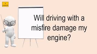 Will Driving With A Misfire Damage My Engine [upl. by Shih]