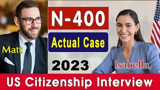 2023 US Citizenship Interview amp Test  N400 Naturalization Interview Actual Case amp Experience [upl. by Enirhtac]