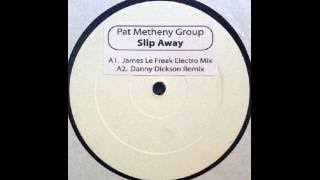 Pat Metheny Group  Slip Away Danny Dickson Remix [upl. by Banwell]