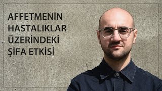 AFFETMENİN HASTALIKLAR ÜZERİNDEKİ ŞİFA ETKİSİ [upl. by Ahsym]