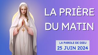 🔴La PrièreDU matin  Prière Catholique 25 Juin 2024 prière catholique chrétien [upl. by Adlev]