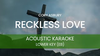 Cory Asbury  Reckless Love Acoustic Karaoke Backing Track  LOWER KEY  Eb [upl. by Katz]