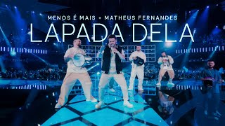 Grupo Menos é Mais e Matheus Fernandes  Lapada Dela Clipe Oficial [upl. by Yht123]