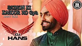 Sathon Ki Kasoor Ho Gya  Ammy Virk  Dj Hans  New Punjabi Songs 2020 Rv [upl. by Leeda]