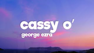 George Ezra  Cassy OLyrics [upl. by Elvis]