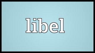 Libel Meaning [upl. by Stinky]