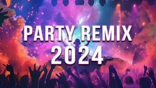 PARTY REMIX 2024 🔥 Mashups amp Remixes Of Popular Songs 🔥 DJ Remix Club Music Dance Mix 2024 [upl. by Faust422]