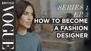 How to Become a Fashion Designer with Alexa Chung  S1 E2  Future of Fashion  British Vogue [upl. by Ewen]