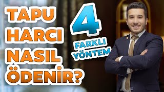 Tapu Harcı Nasıl Ödenir 4 Farklı Ödeme Yöntemleri ve Bilmeniz Gerekenler [upl. by Pelagias]