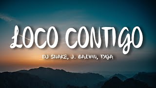 DJ Snake J Balvin Tyga  Loco Contigo LetraLyrics [upl. by Fabio]