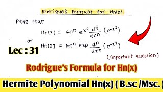 Rodrigues Formula for Hnx  Hermite Polynomial  Lect 31 [upl. by Bernadene88]