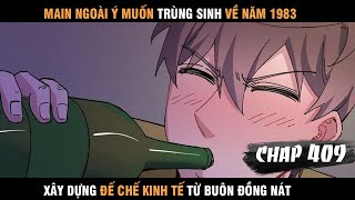 Review Manhua Main Trùng Sinh về 1983 Xây Dựng Đế Chế Kinh Tế Từ Buôn Đồng Nát Chap 409 [upl. by Ahnavas]