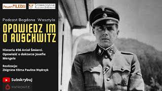 Historia 36 Anioł Śmierci Opowieść o doktorze Josefie Mengele [upl. by Eelak]