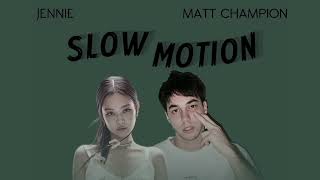 Matt Champion amp JENNIE  Slow Motion Official Music [upl. by Sweet]