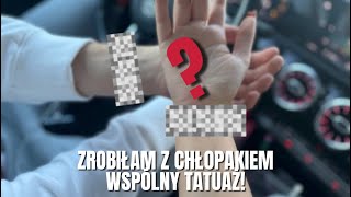 ZROBIŁAM Z CHŁOPAKIEM WSPÓLNY TATUAŻ [upl. by Kirenoj432]