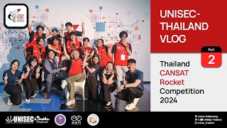 Vlog  พาเยี่ยมชมงาน Thailand CANSATROCKET Competition 2024 Part 2 [upl. by Dominik]