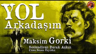 Yol Arkadaşım  Sesli Öykü  Maksim GORKİ [upl. by Kesia40]