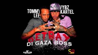 Vybz Kartel Ft Tommy Lee  Betray Di Gaza Boss Full Sept 2012 [upl. by Lasonde]