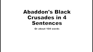 Abaddons Black Crusades in 4 Sentences [upl. by Norbel]