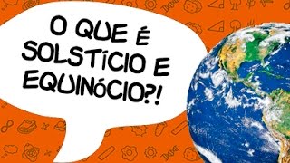 O que é solstício e equinócio  Quer Que Desenhe 8 [upl. by Valina]