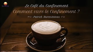 COMMENT VIVRE LE CONFINEMENT  Patrick BURENSTEINAS Extrait  Café du Confinement [upl. by Thisbee]