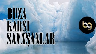 BUZA KARÅI SAVAÅANLAR Ä°MKANSIZ PROJE TARÄ°H Belgesel BG [upl. by Natasha303]