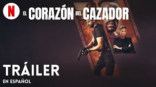 El corazón del cazador  Tráiler en Español  Netflix [upl. by Nahamas881]