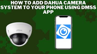 How to Add Dahua Camera System to Your Phone using DMSS APP quotUPDATEDquot [upl. by Iila182]