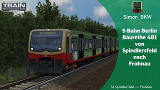 S1 von Spindlersfeld nach Frohnau  SBahn Berlin BR481  Train Simulator Classic [upl. by Nnylarac]