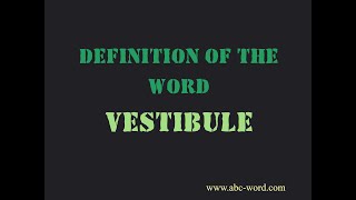 Definition of the word quotVestibulequot [upl. by Lambart]