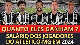 SALÃRIO DOS JOGADORES DO ATLÃ‰TICO MINEIRO EM 2024 SCARPA HULK PAULINHO ARANA ZARACHO [upl. by Yesnyl]