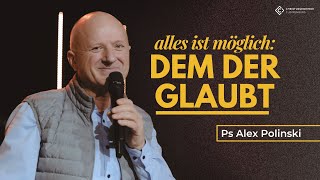 Alles ist möglich Dem der glaubt  Ps Alex Polinski  Christusgemeinde Cloppenburg [upl. by Nolyak]