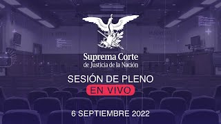 Sesión del Pleno de la SCJN 6 septiembre 2022 [upl. by Thebault]