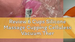 Review 6 Cups Silicone Massage Cupping Celluless Vacuum Therapy Anticellulite Set Kit [upl. by Agna]