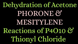 PHORONE amp MESITYLENE  Reaction of P4O10 amp Thionyl Chloride SOCl2  organic chemistry [upl. by Jardena]