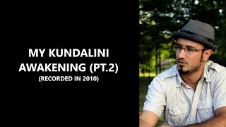 Kundalini Awakening  Nevens Awakening Experience Pt2 [upl. by Eyanaj]