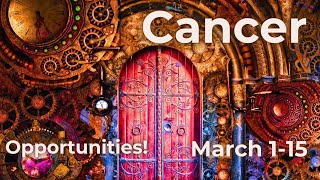 Cancer ♋ Opportunities  March 115 Intuitive Tarot Reading [upl. by Worlock]